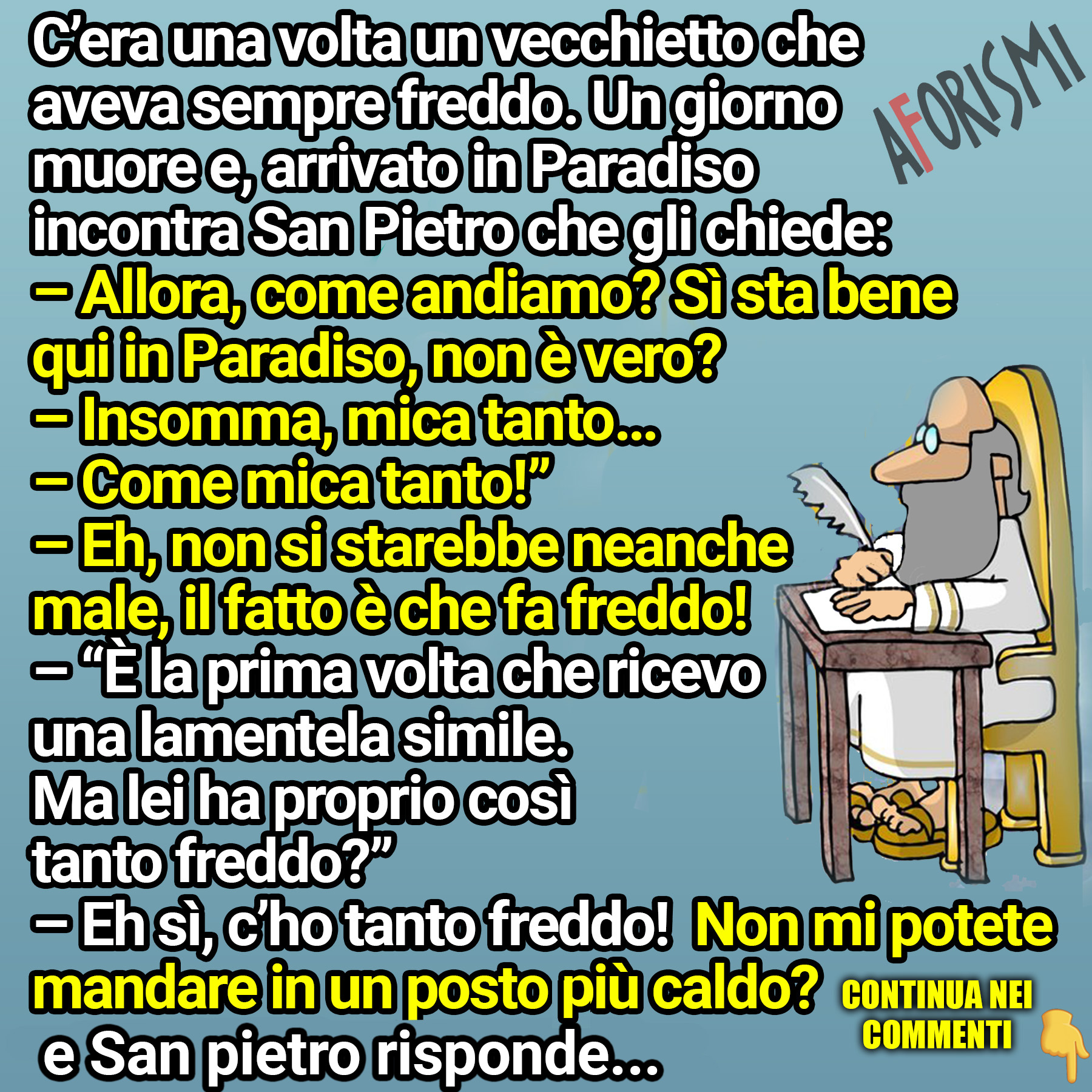 “Allora, come andiamo qui in Paradiso?” “Insomma, mica tanto…”